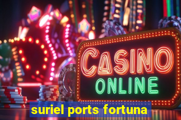 suriel ports fortuna